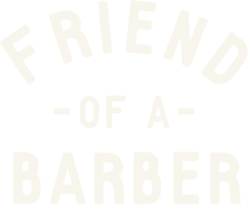 FRIEND OF A BARBER