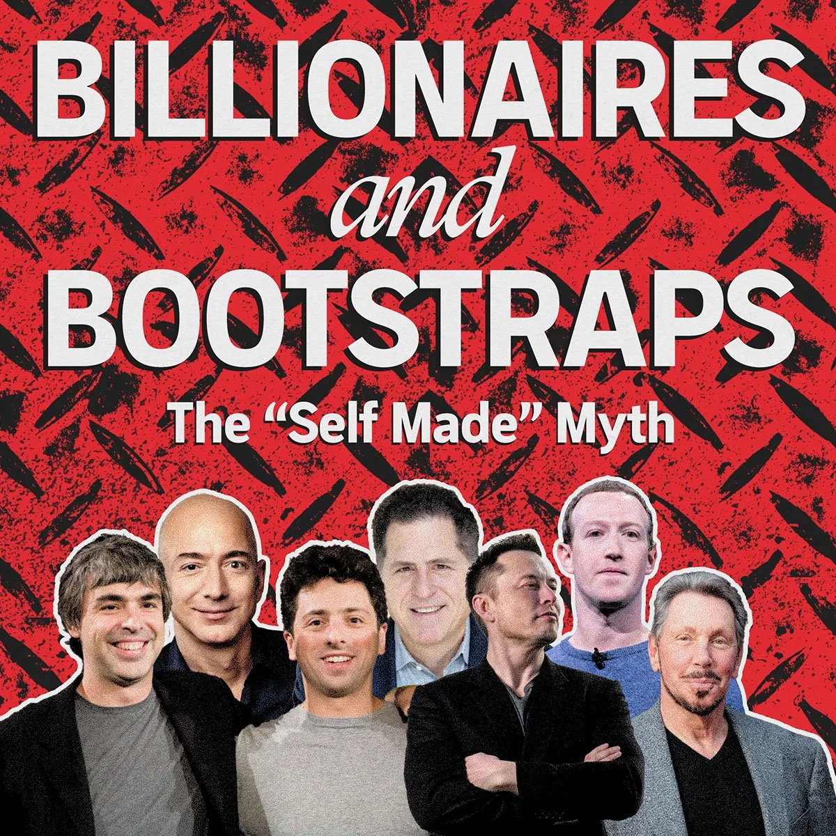 Billionaires &amp; Bootstraps: The “Self-Made” Myth
