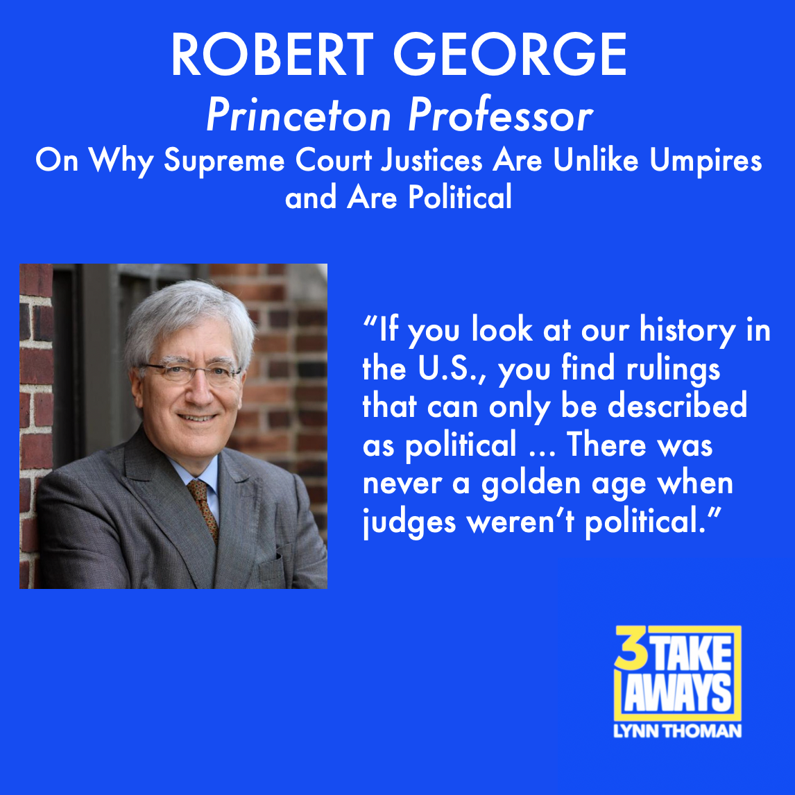 Princeton Professor, Robert George: On Why Supreme Court Justices Are Unlike Umpires and Are Political