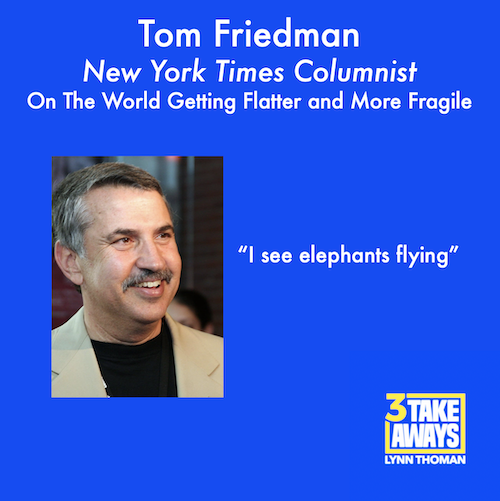 3 Takeaways - Tom Friedman
