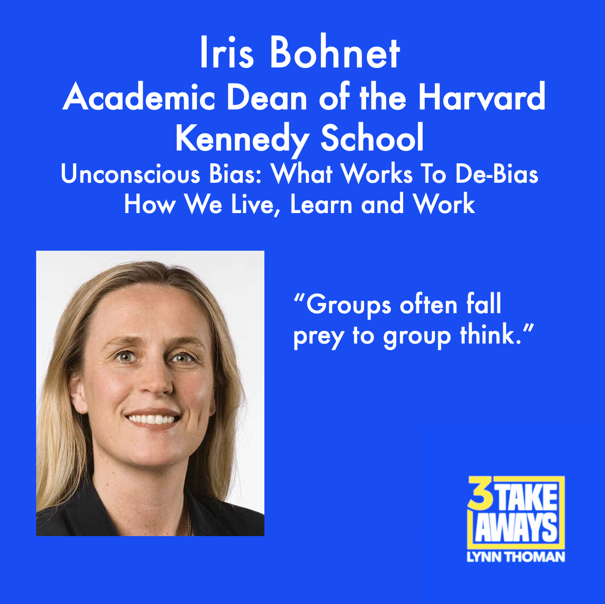 Unconscious Bias: What Works To De-Bias How We Live, Learn and Work with Harvard Kennedy School's Former Academic Dean Iris Bohnet