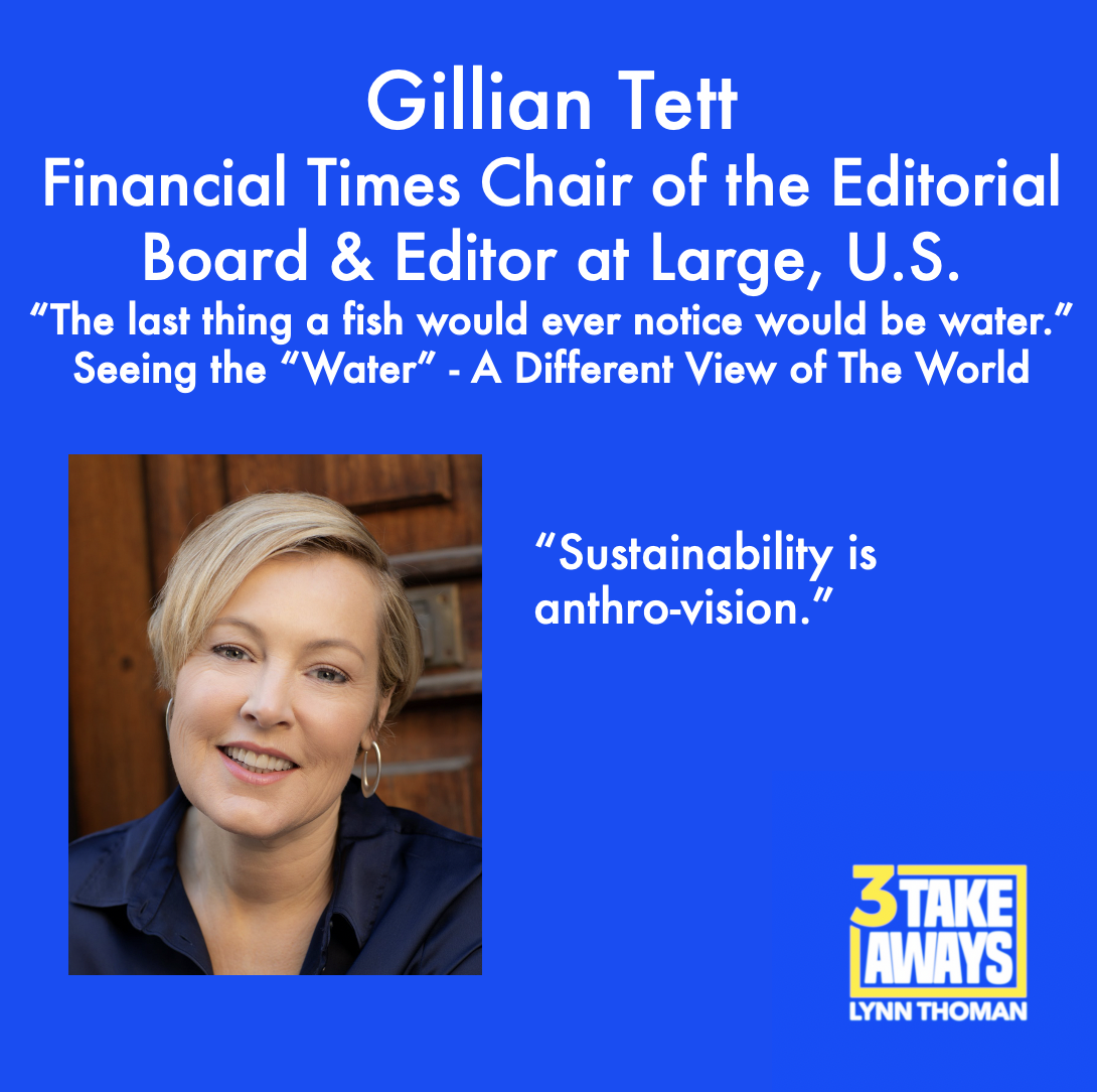 “The last thing a fish would ever notice would be water.” Seeing the “Water” - A Different View of The World: Gillian Tett