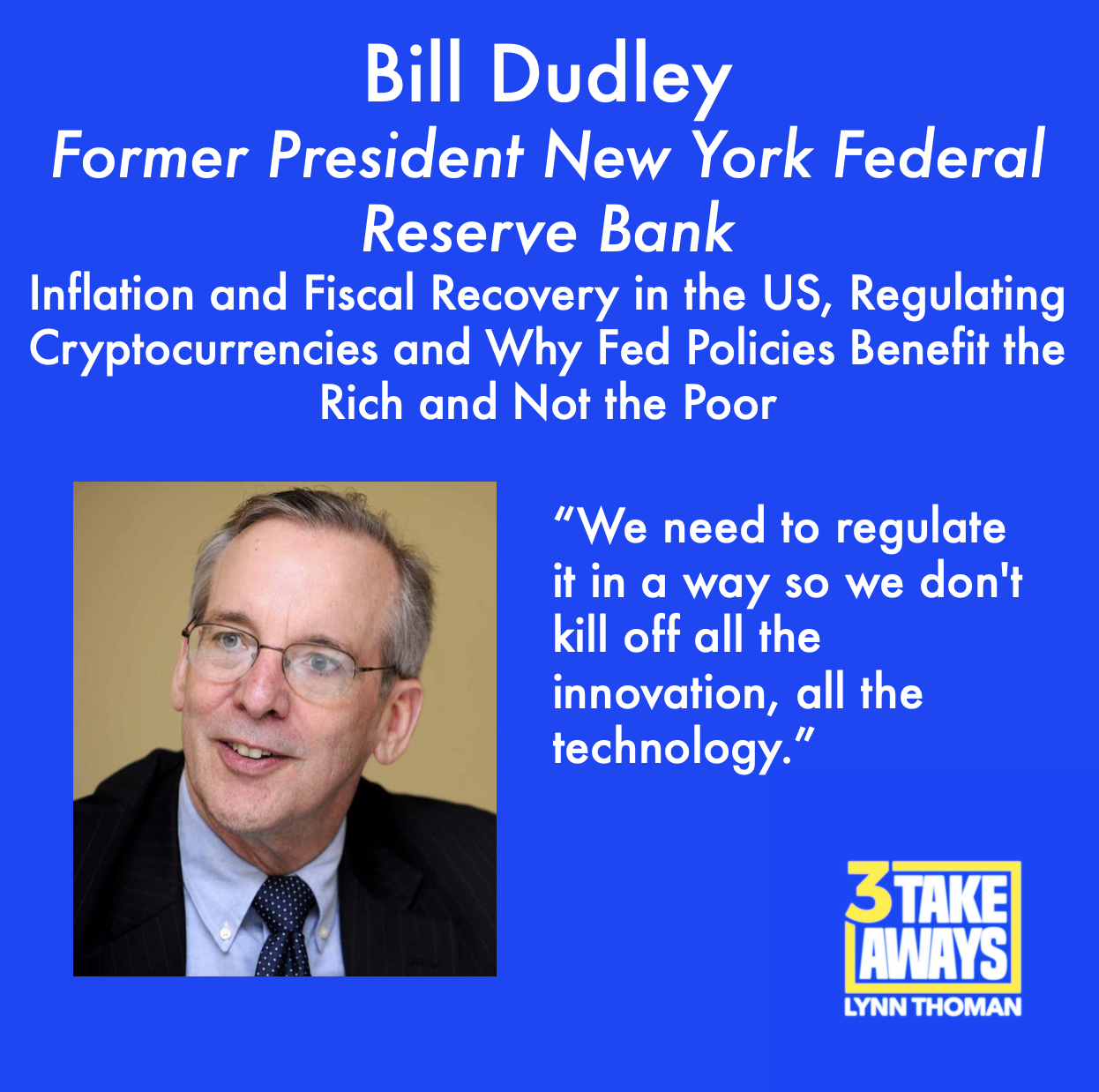 Former CEO of New York Federal Reserve Bank Bill Dudley on Inflation and Fiscal Recovery in the US, Regulating Cryptocurrencies and Why Current Fed Policies Benefit the Rich and Not the Poor