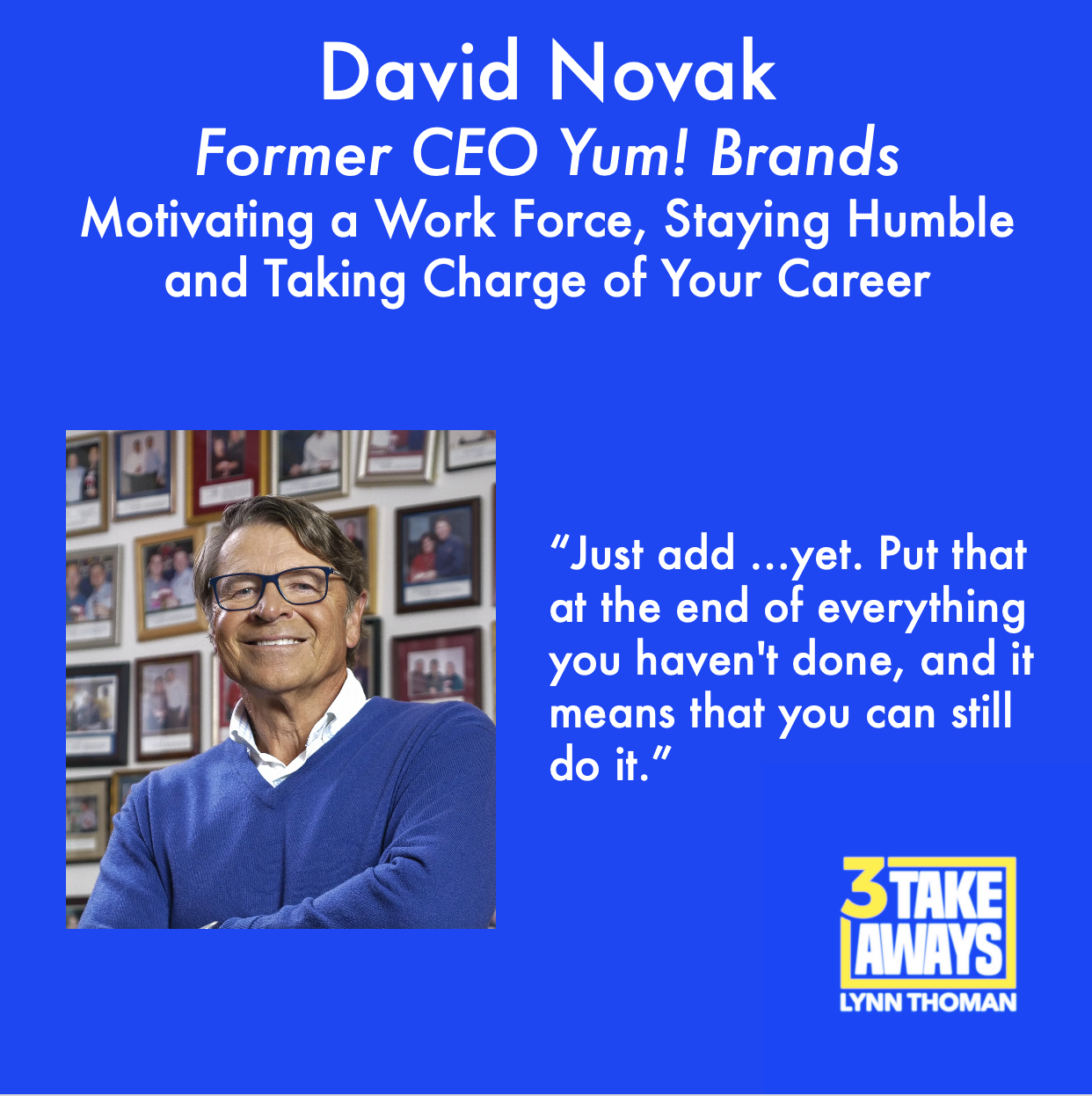 David Novak, Former CEO OF Yum! Brands on Motivating a Work Force, Staying Humble and Taking Charge of Your Career