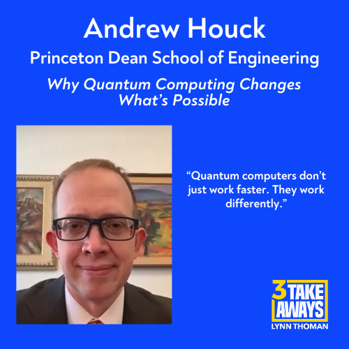 Why Quantum Computing Changes What’s Possible with Princeton Dean of Engineering Andrew Houck