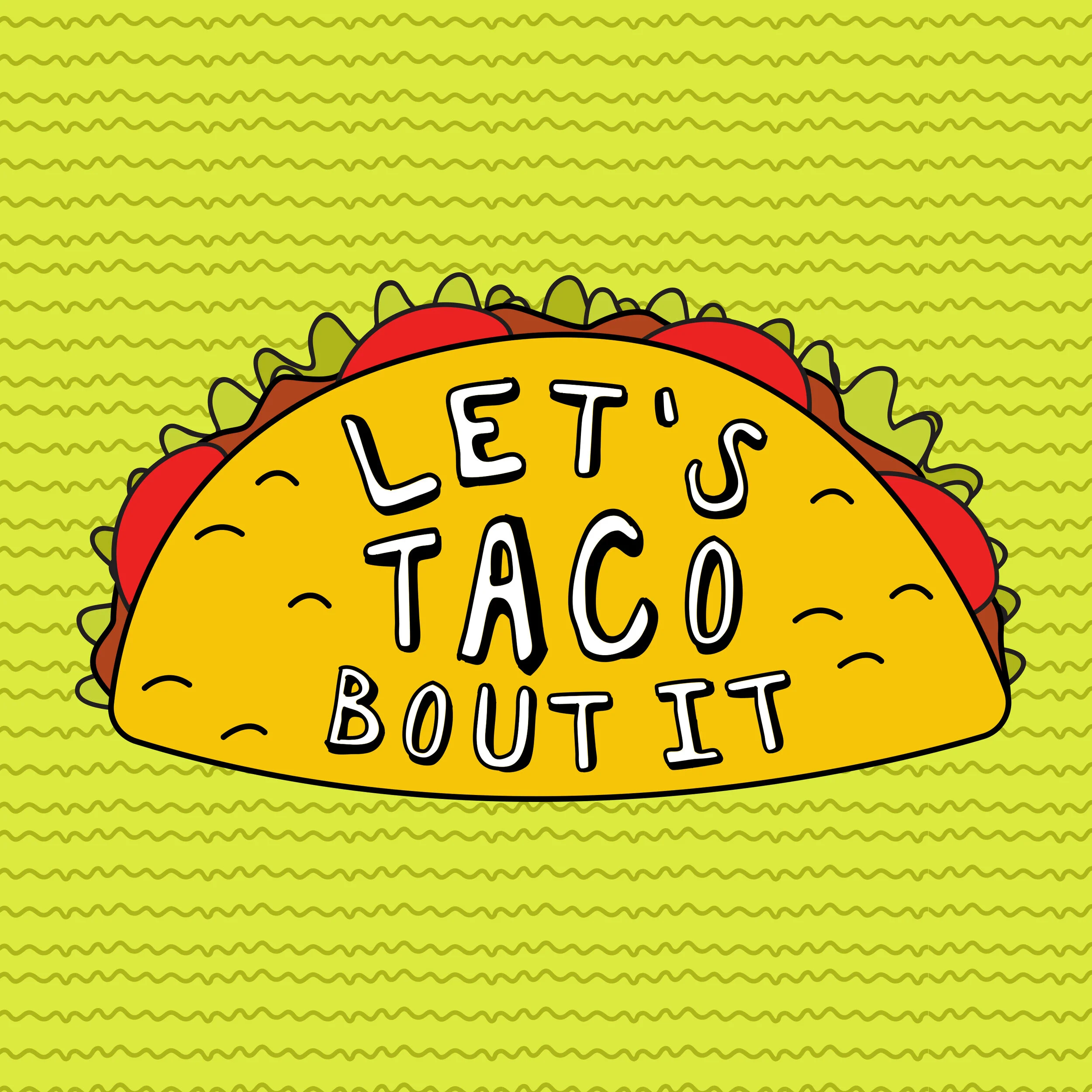 Let's Taco Bout It