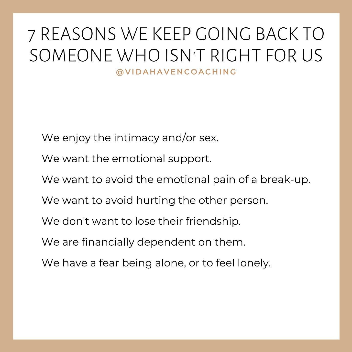 One of the best pieces of advice I got was just because you love someone doesn't mean that they're right for you. The idea that when we fall in love, that's the right person to spend our lives with is not always accurate.  Our past experiences and pe