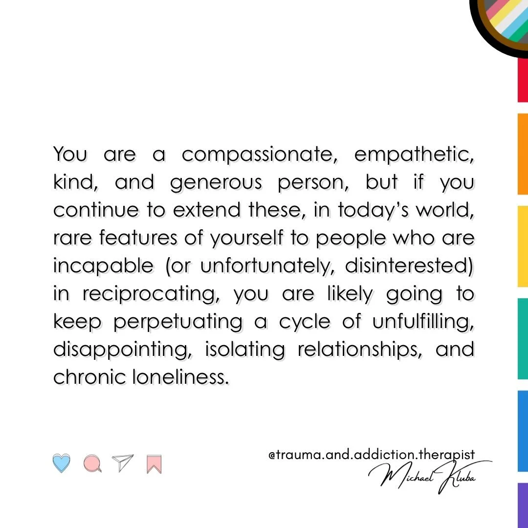🔸You are rare. Compassion, empathy, kindness, and generosity are infrequent traits. Part of your healing might be the recognition that, if you continue to offer these parts of yourself to those who cannot (or will not) reciprocate, the pattern of ch
