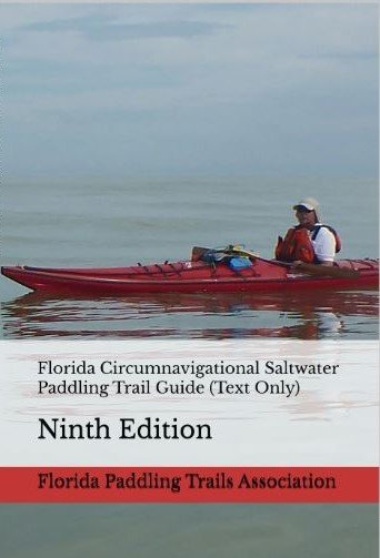 Florida Circumnavigational Saltwater Paddling Trail Guide (Text Only): Ninth Edition, 2024