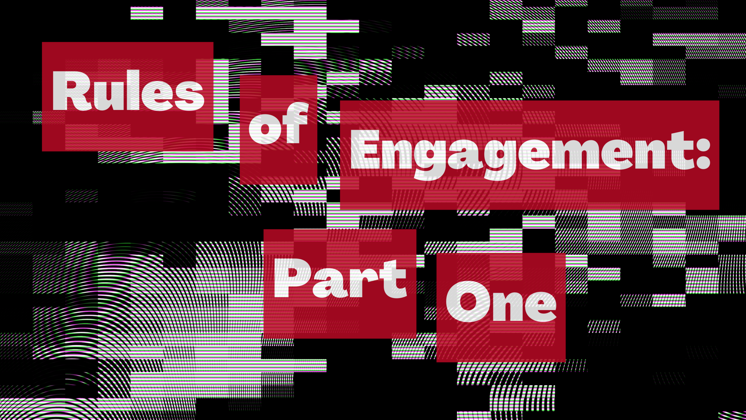 Rules of Engagement: Part One
