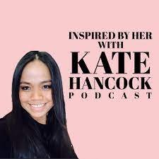 Inspired by her - Kate Hancock