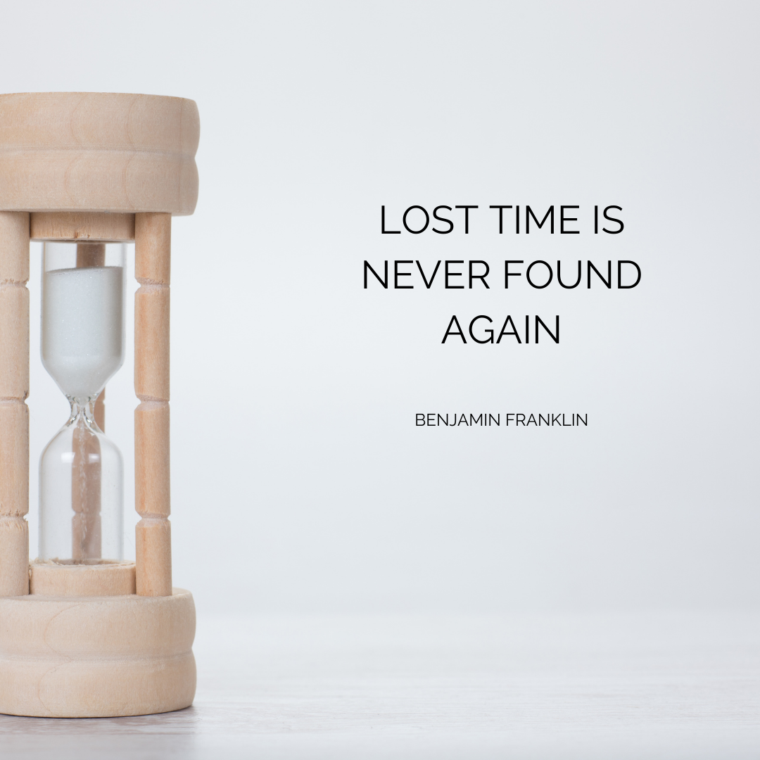 Lost time is never found again — Live Free Love Life