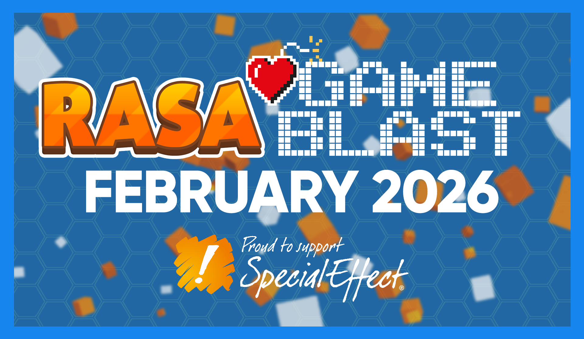A banner for Game Blast. Inside a blue border, against a blue background, the RASA Logo sits next to pixelated text reading “Game Blast”, and a pixel-art heart. Text underneath reads “February 2026”. At the bottom is the SpecialEffect logo.
