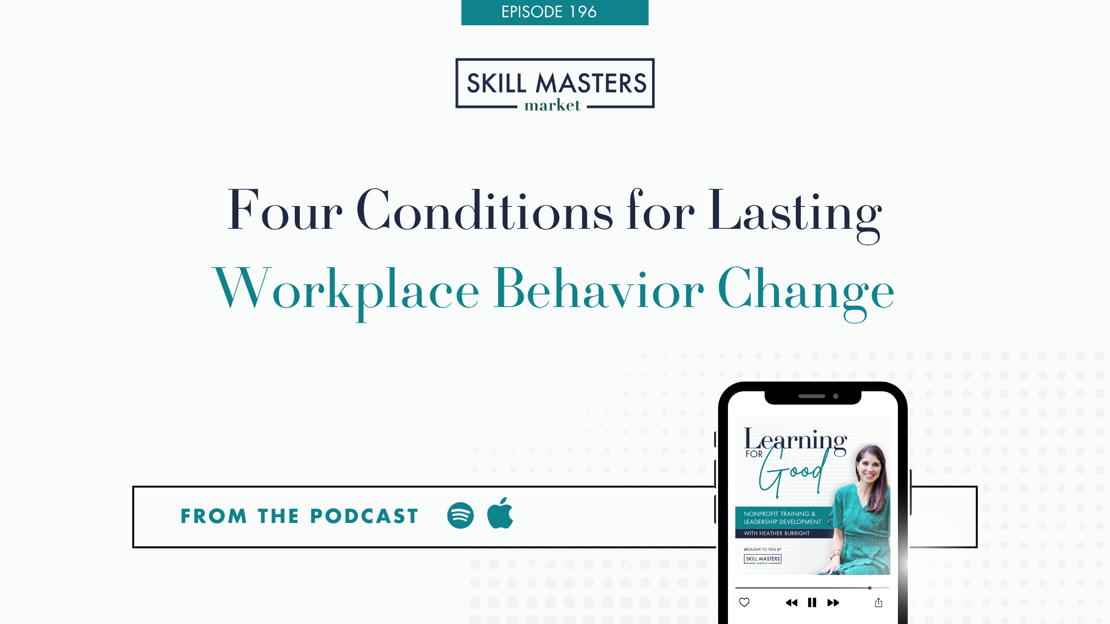 Four Conditions for Lasting Workplace Behavior Change