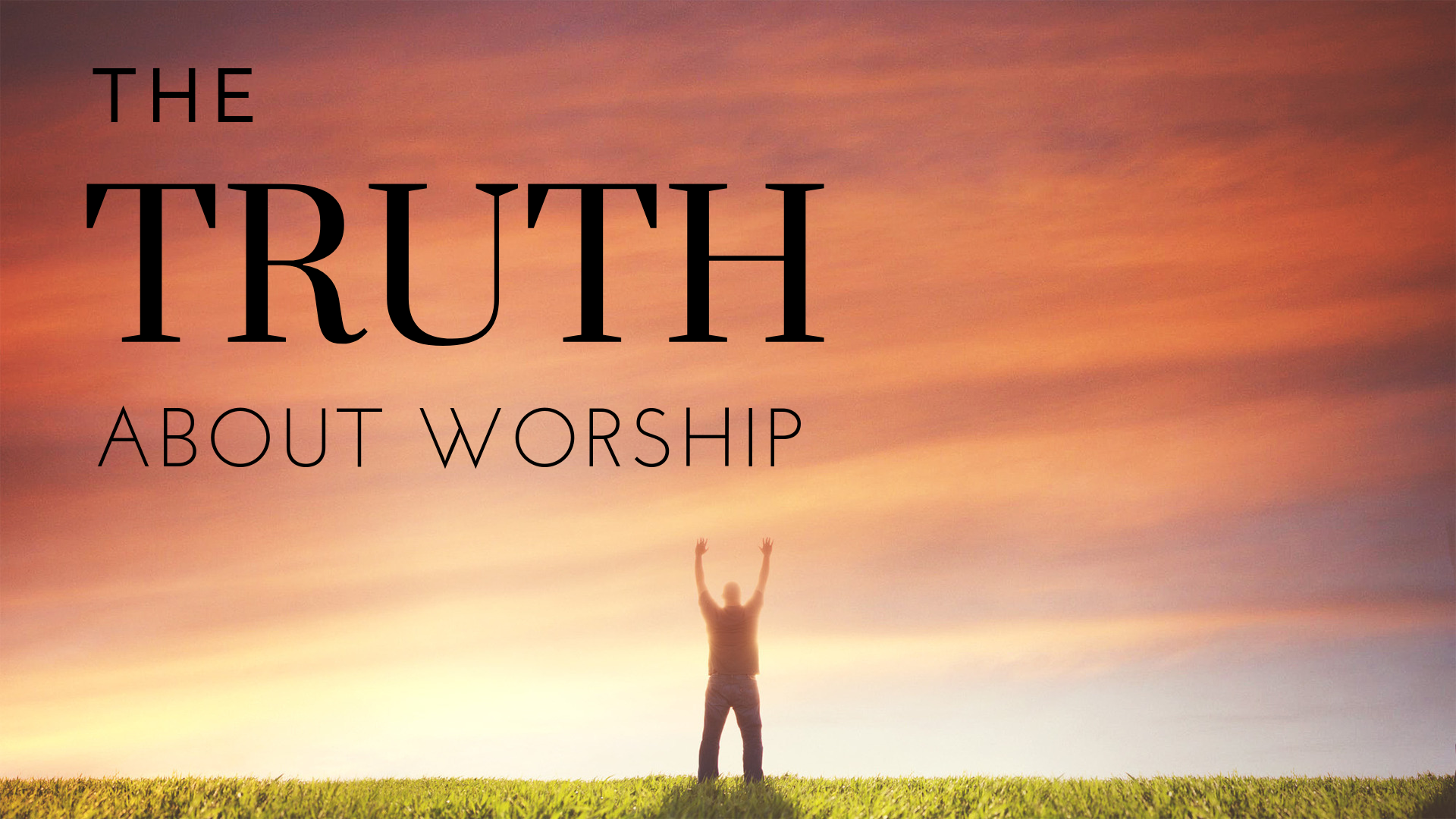 The Truth About Worship