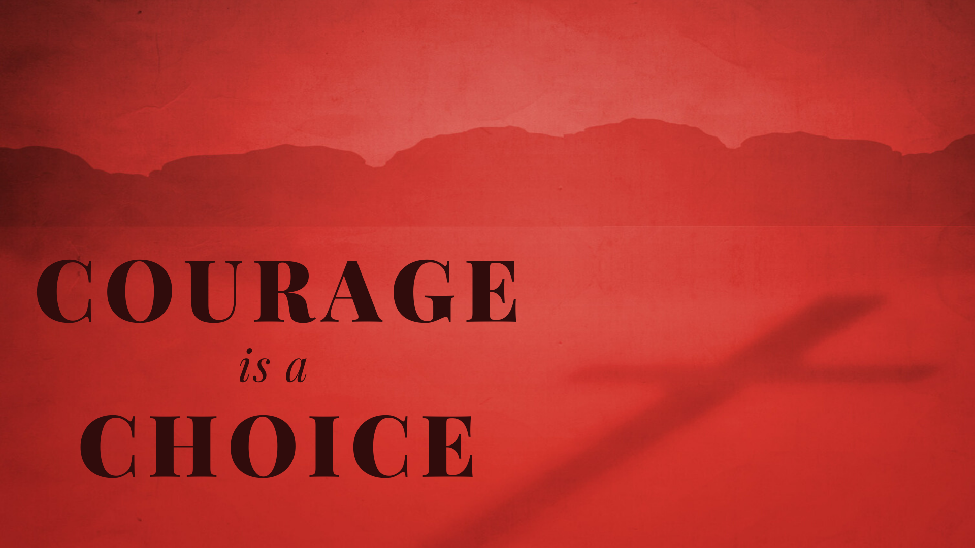 Courage is a Choice