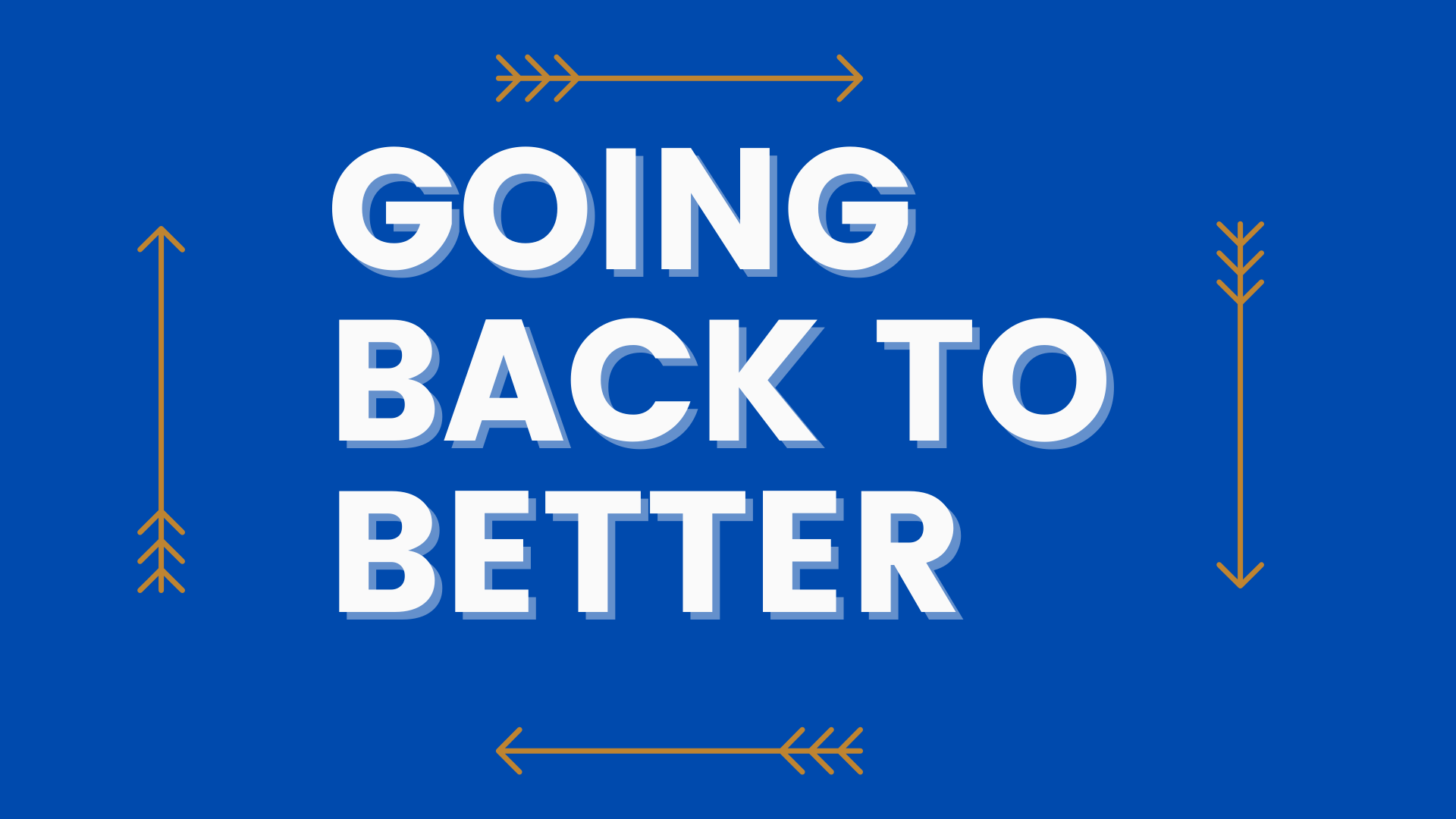 Going Back to Better