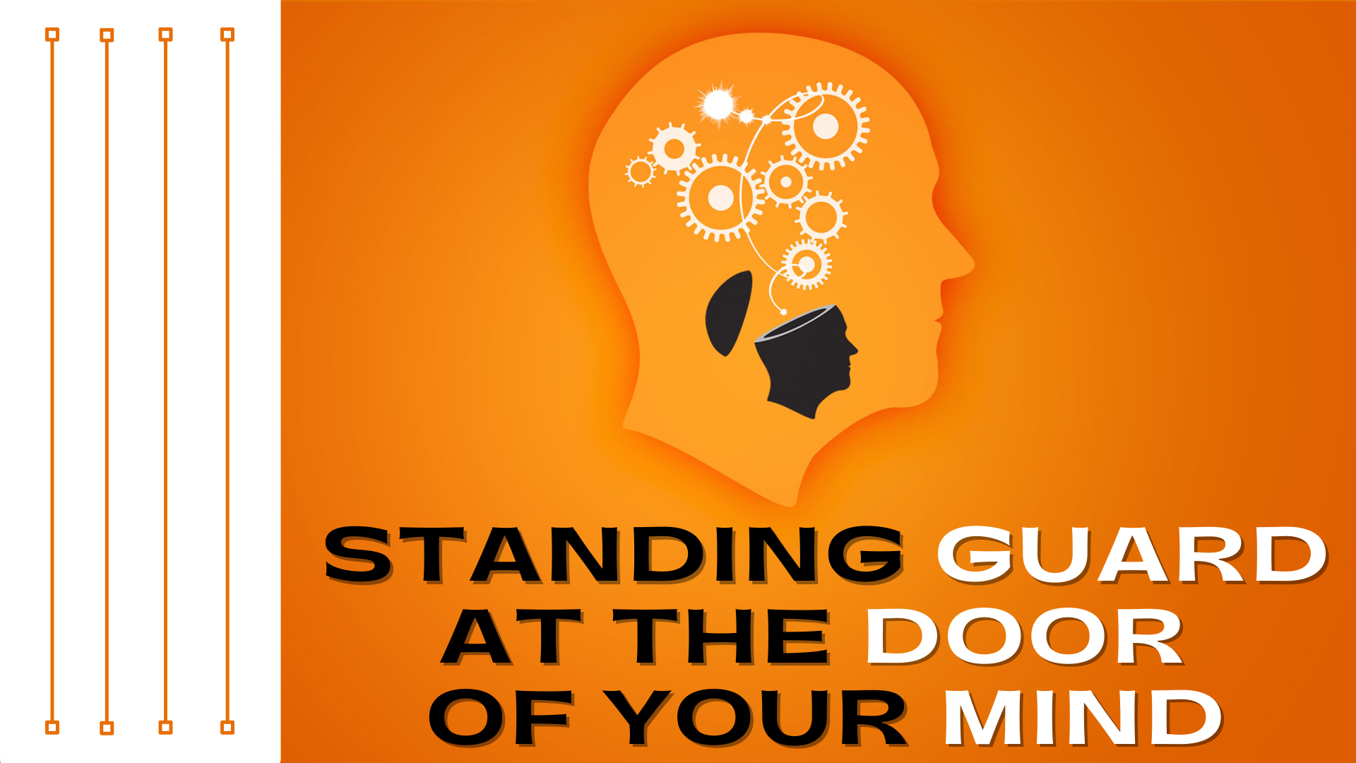 Standing Guard at the Door of Your Mind