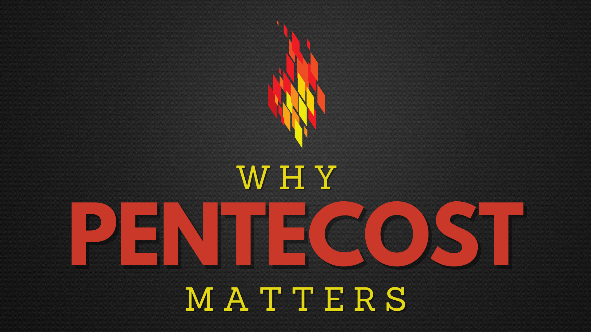 Why Pentecost Matters