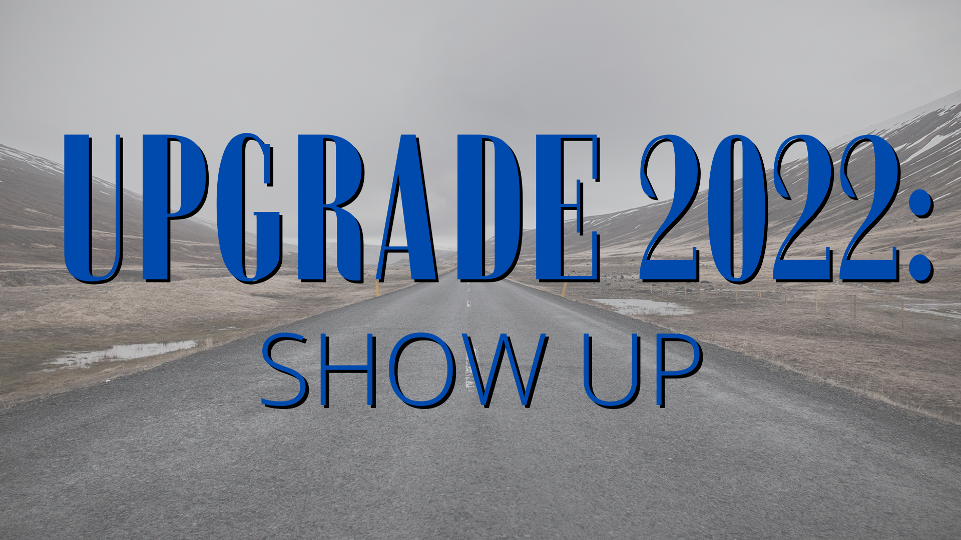 Upgrade 2022: Show Up