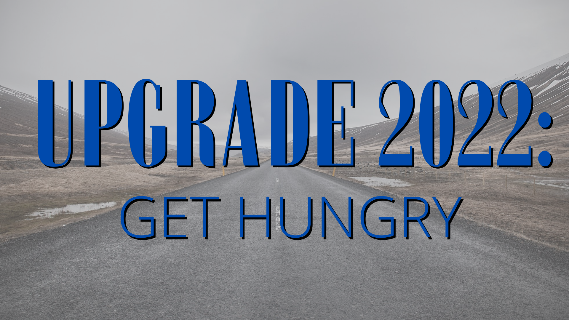 Upgrade 2022: Get Hungry