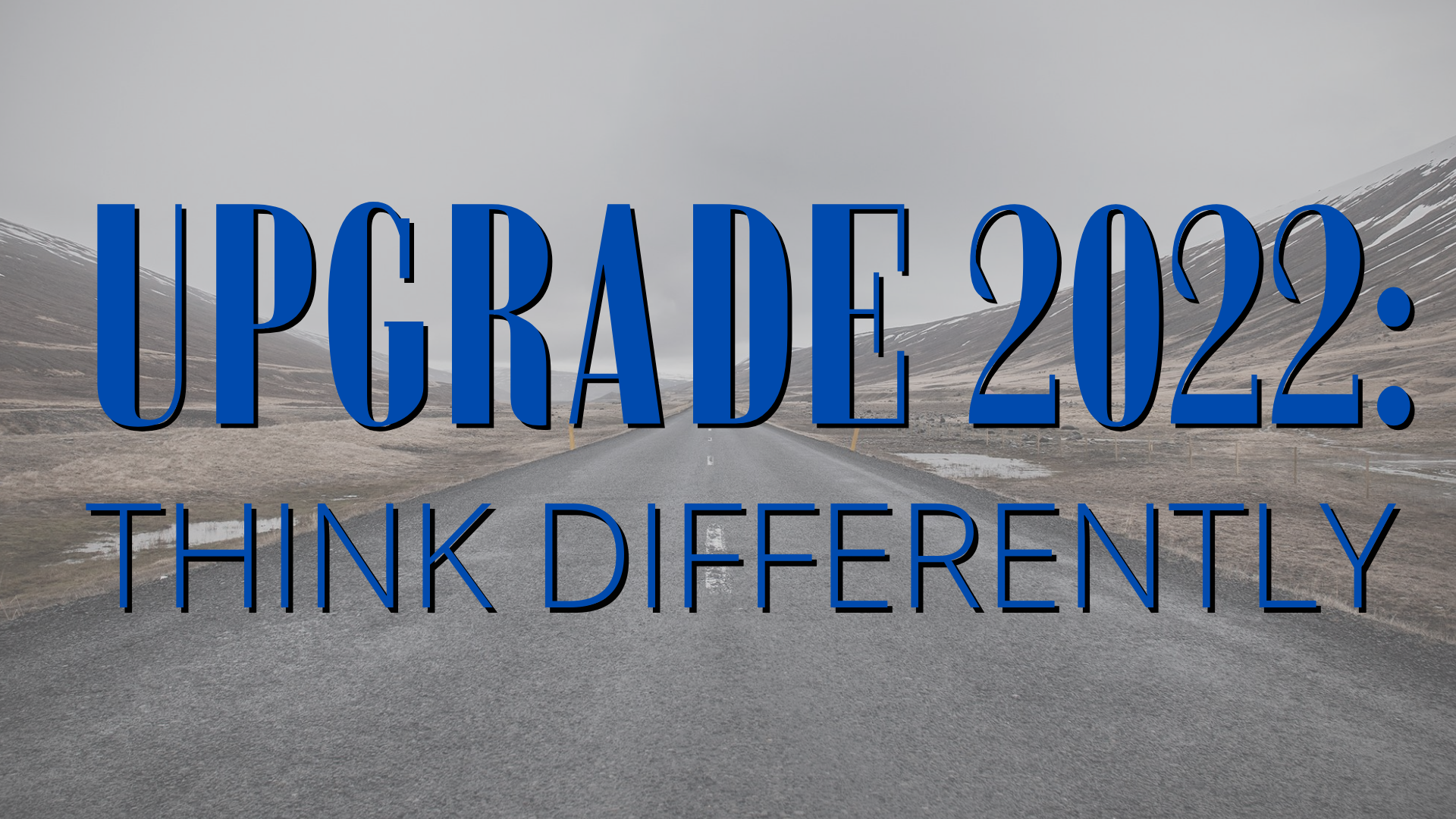 Upgrade 2022: Think Differently