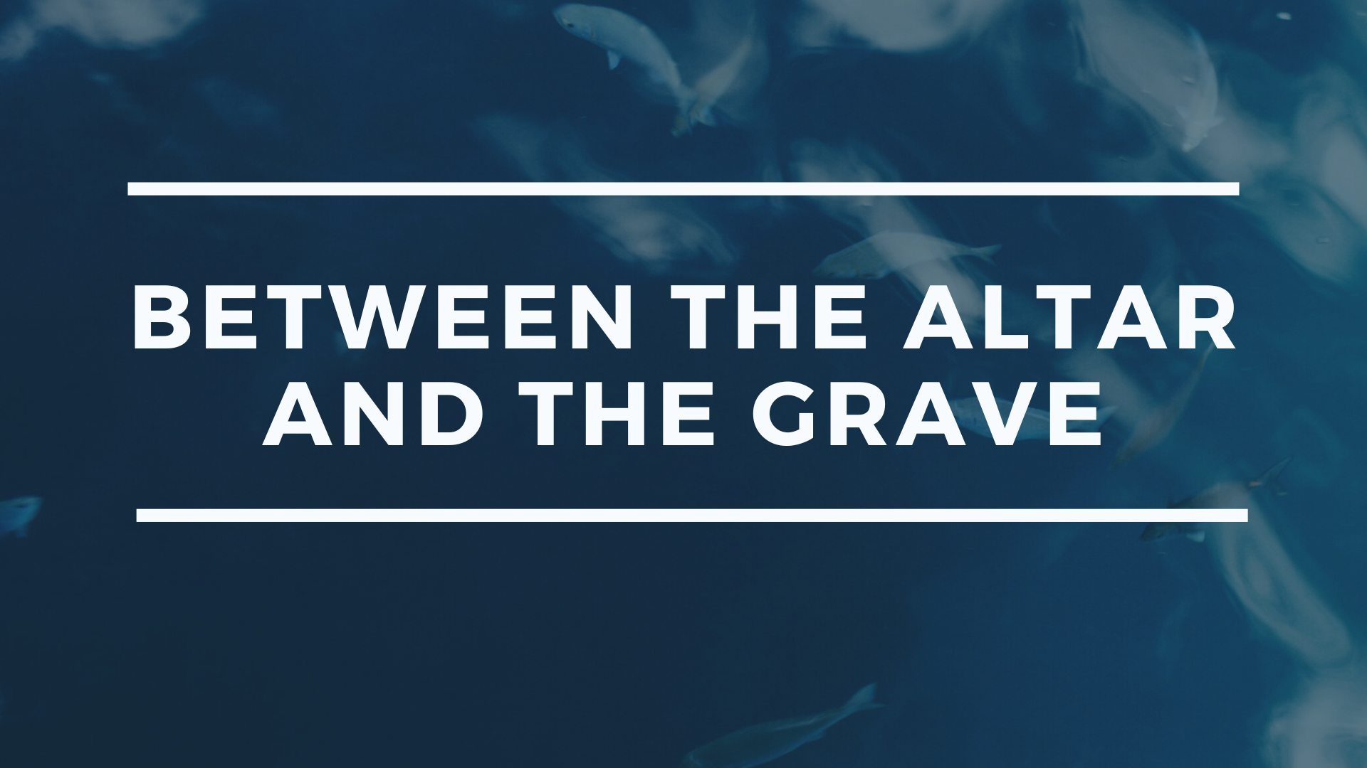 Between the Altar and the Grave