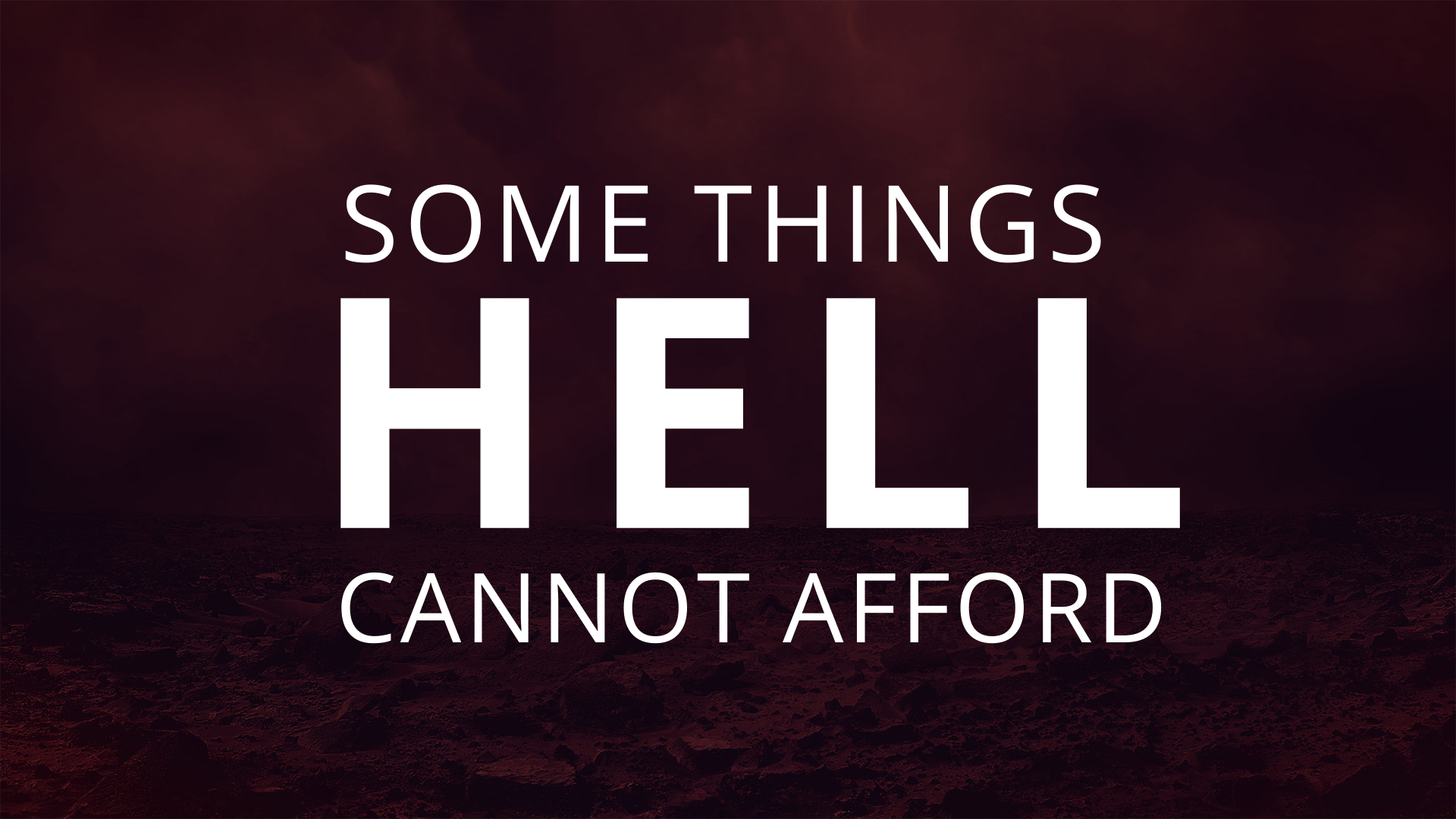 Some Things Hell Cannot Afford