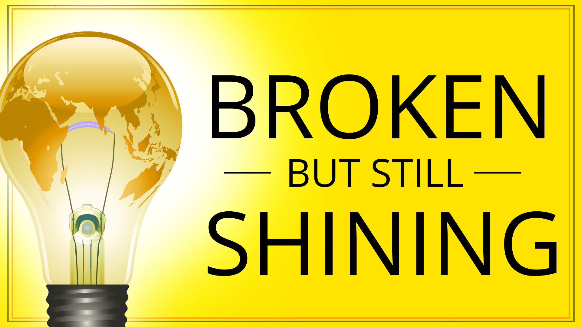 Broken But Still Shining