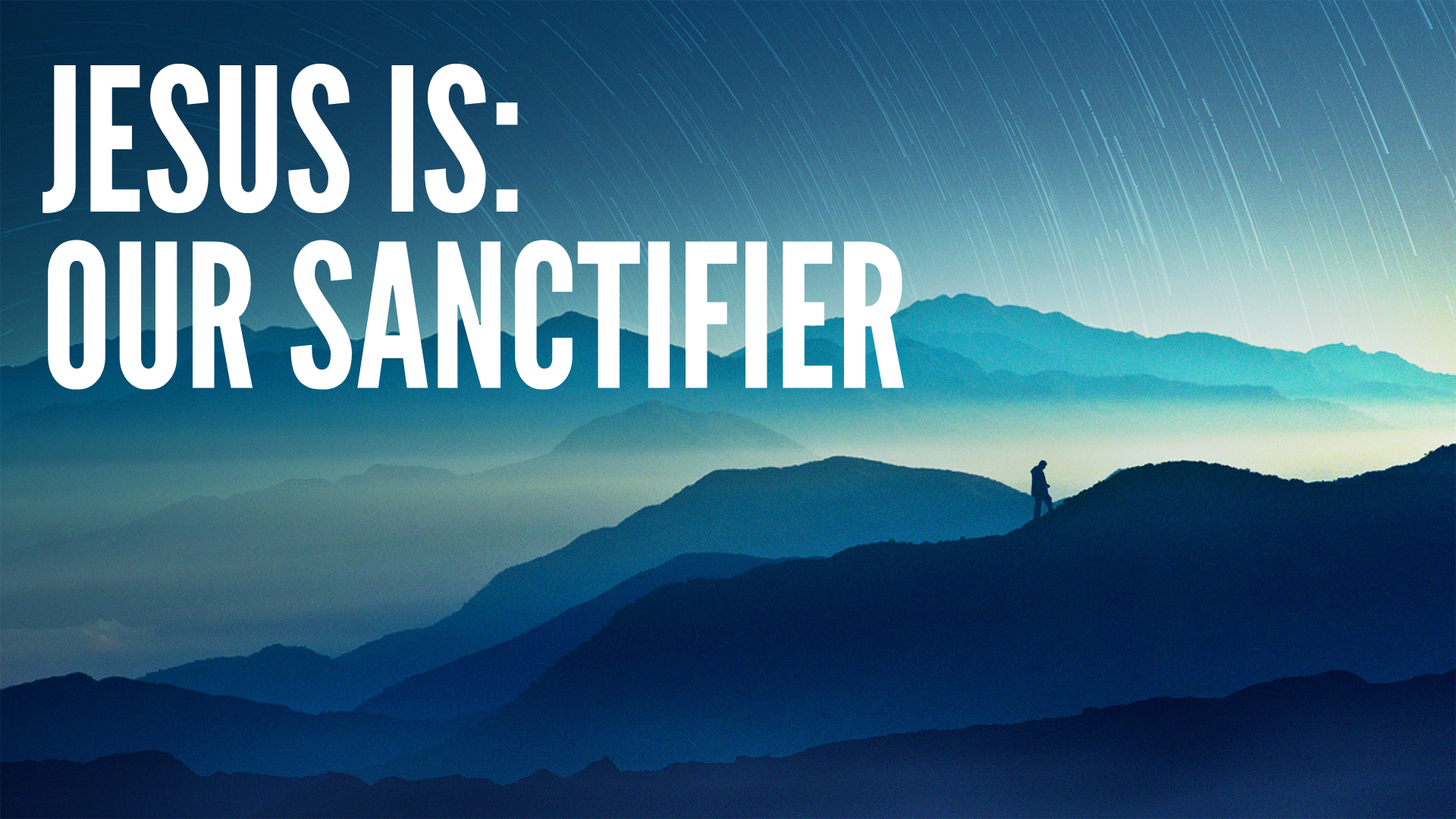 Jesus Is: Our Sanctifier