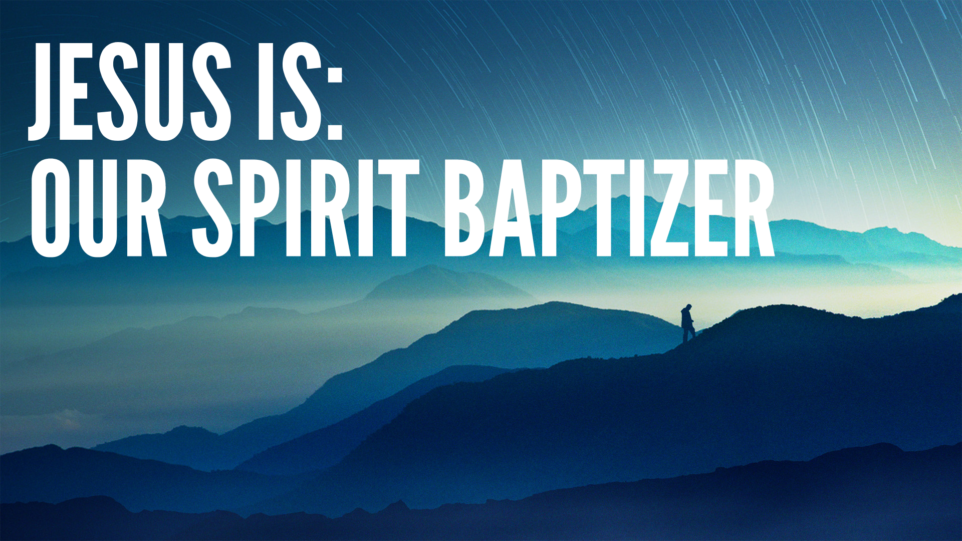 Jesus Is: Our Spirit Baptizer