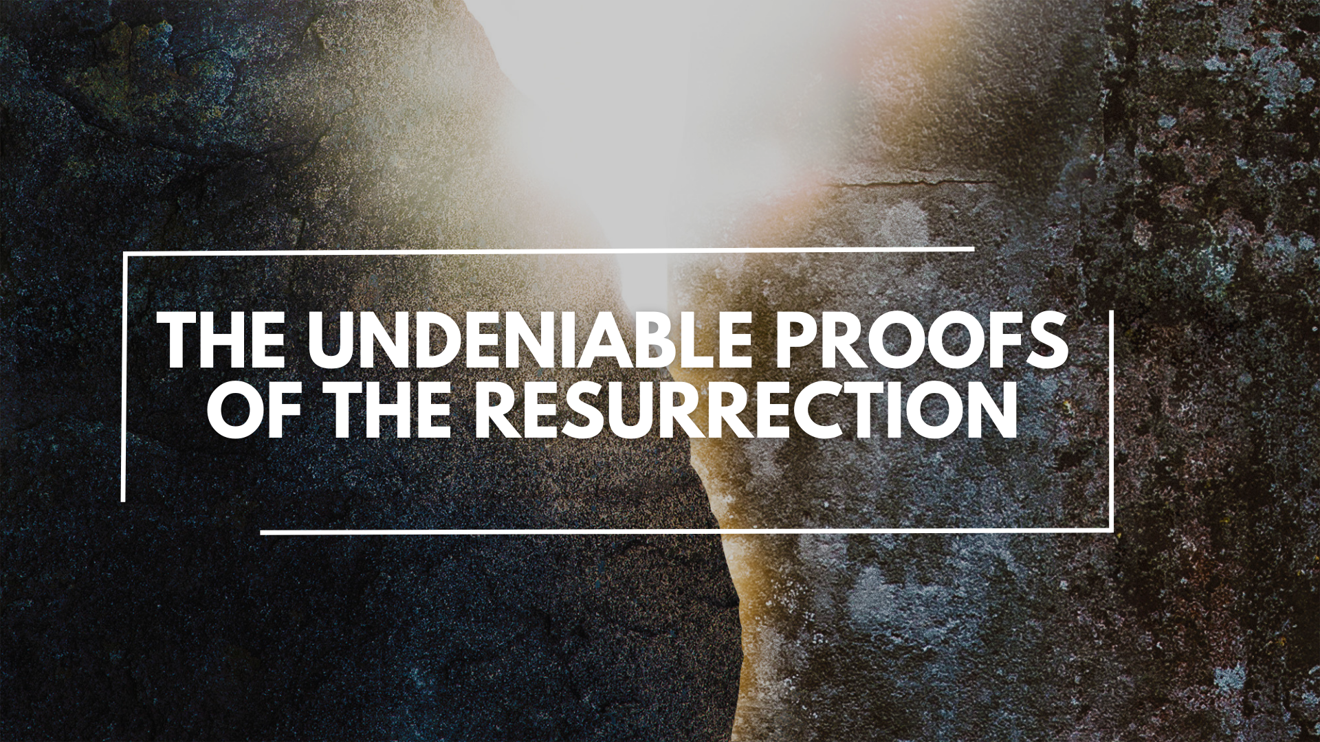 The Undeniable Proofs of the Resurrection
