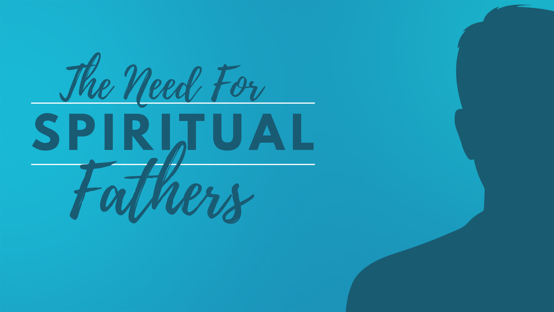 The Need For Spiritual Fathers