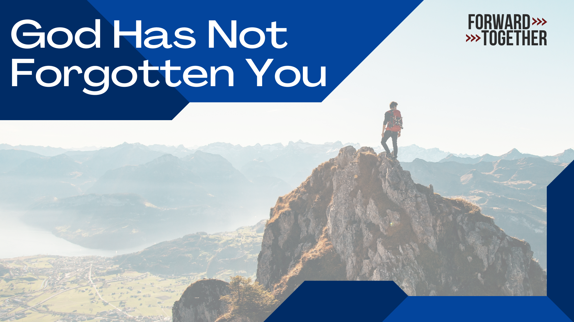 God Has Not Forgotten You