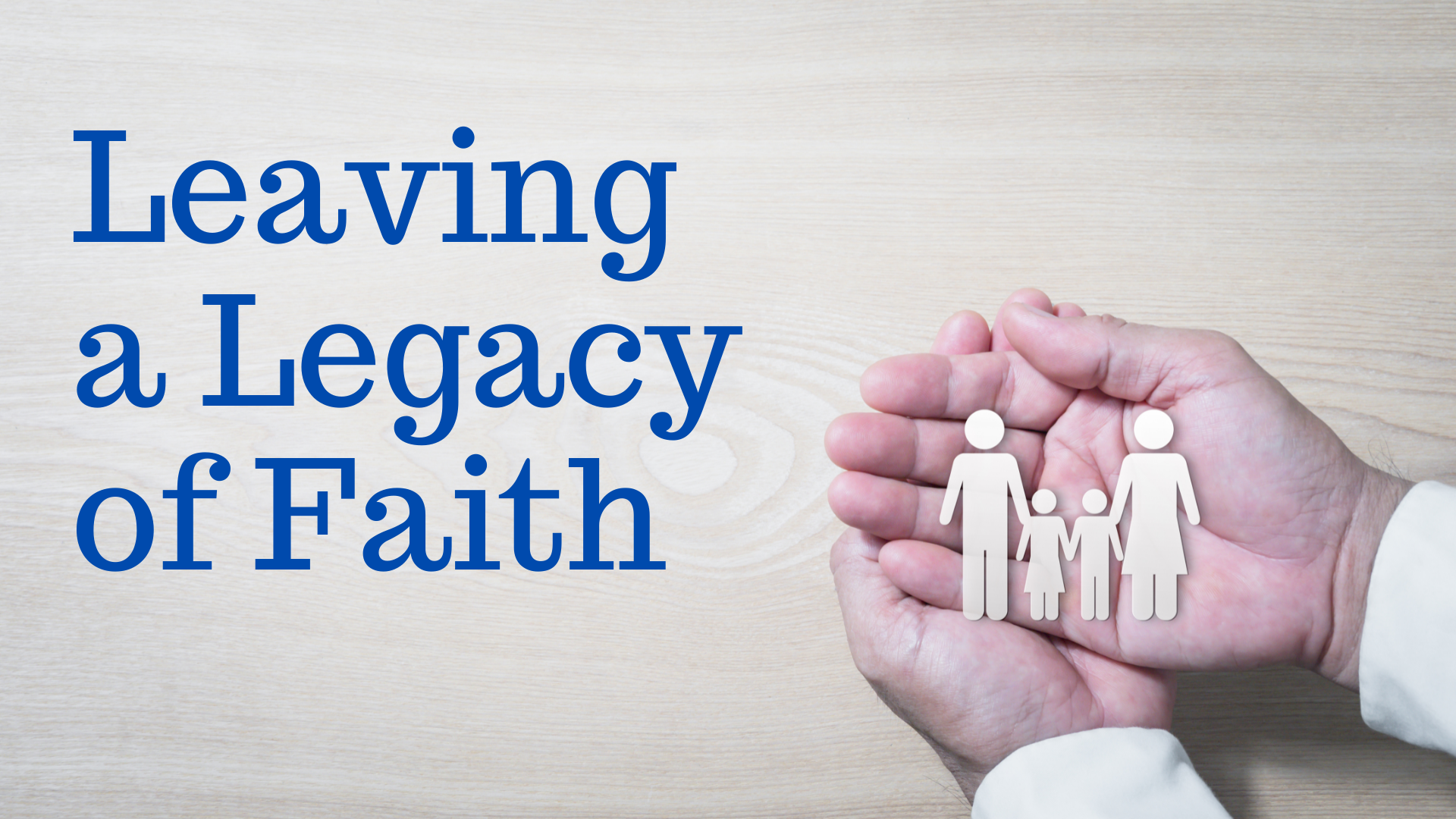 Leaving a Legacy of Faith