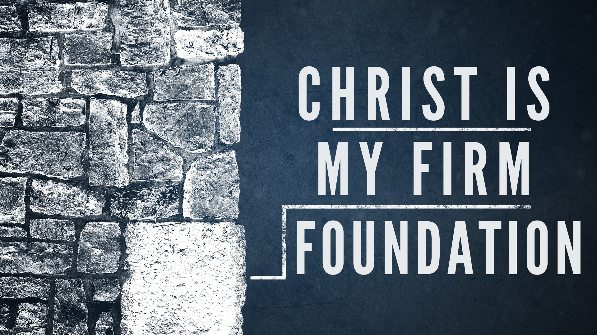 Christ is my Firm Foundation