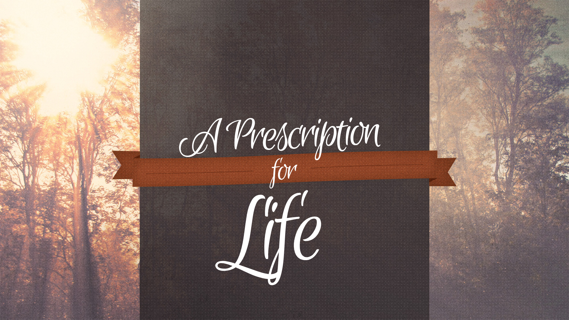 A Prescription for Life