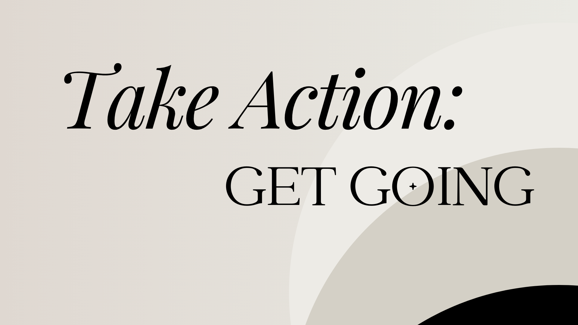 Take Action: Get Going