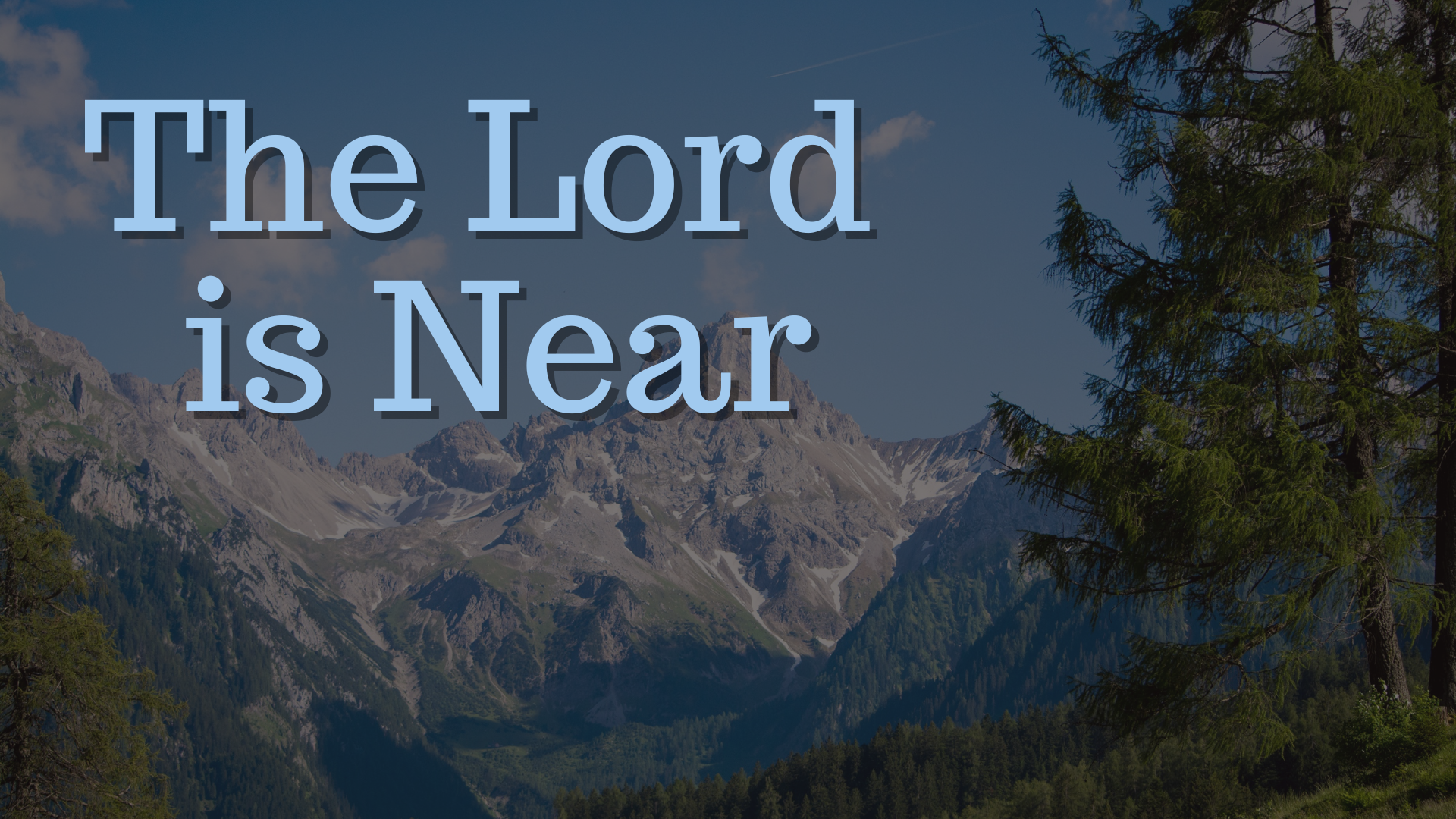 The Lord is Near
