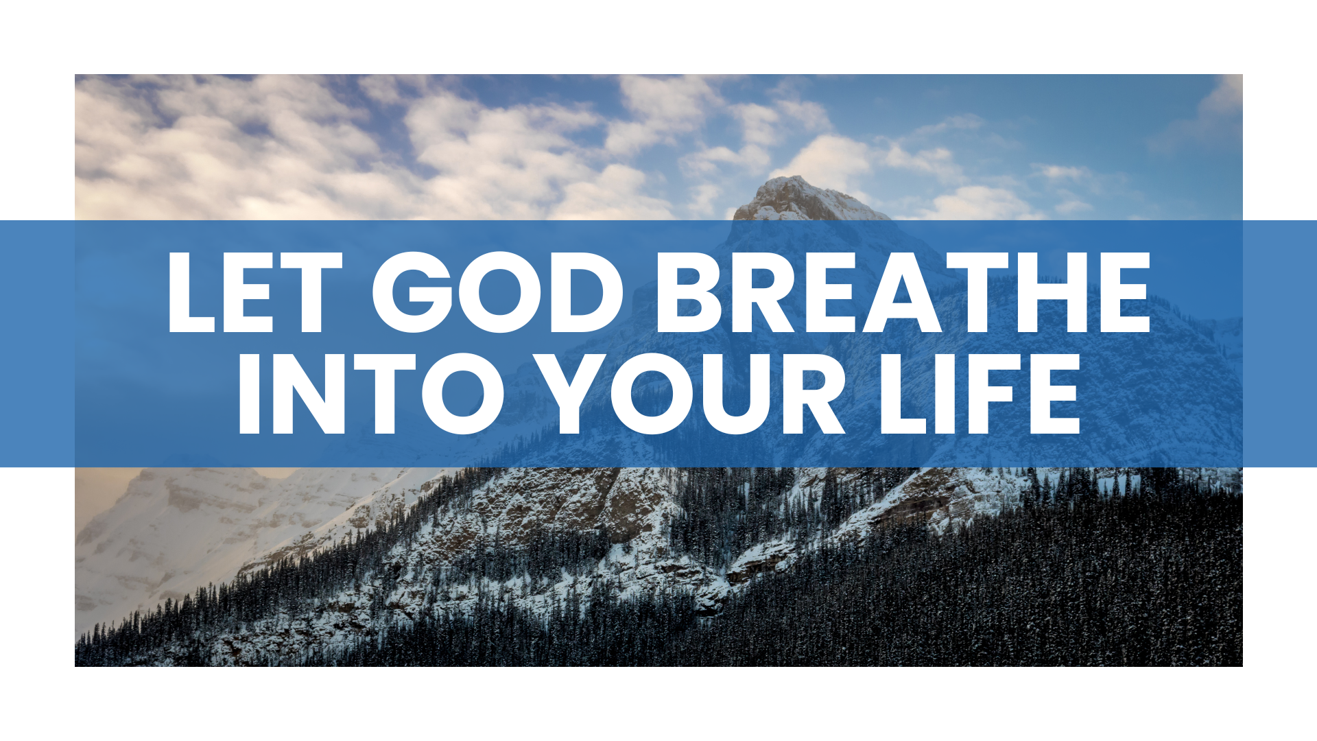Let God Breathe Into Your Life