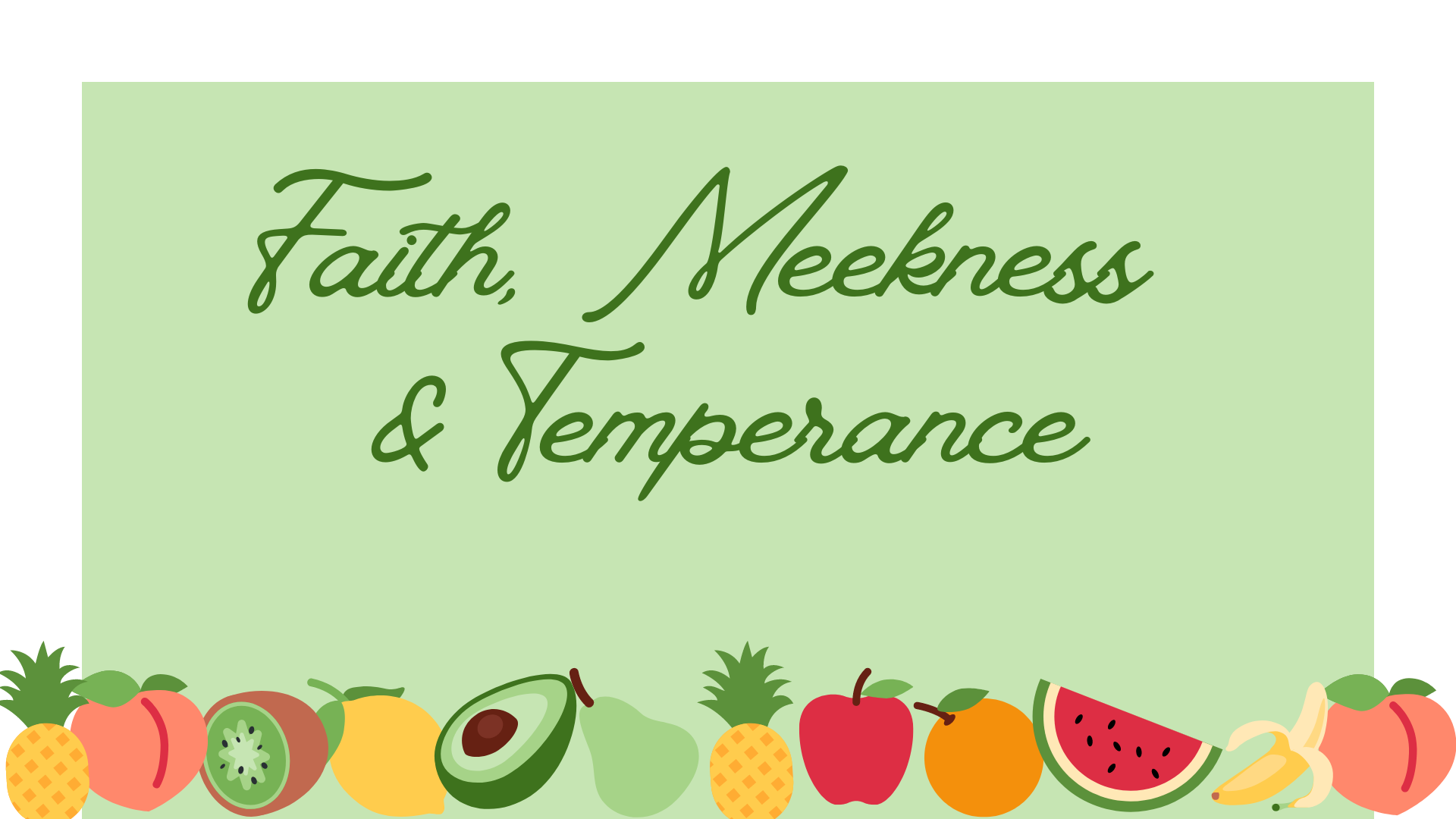 Faith, Meekness, &amp; Temperance
