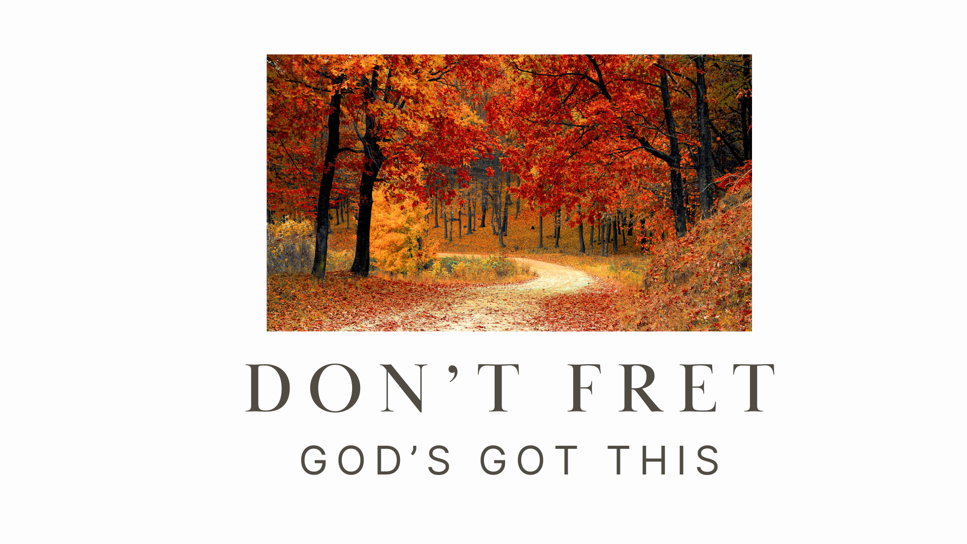 Don't Fret, God's Got This