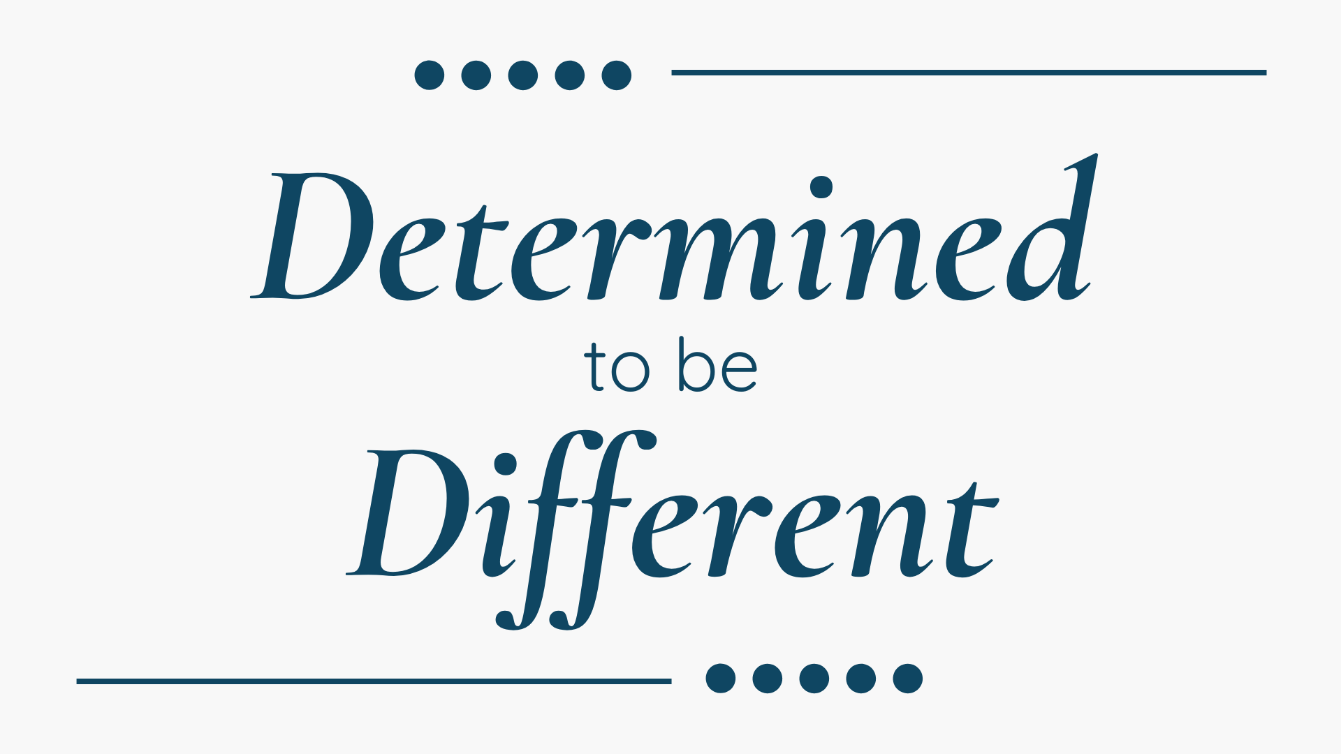 Determined to be Different