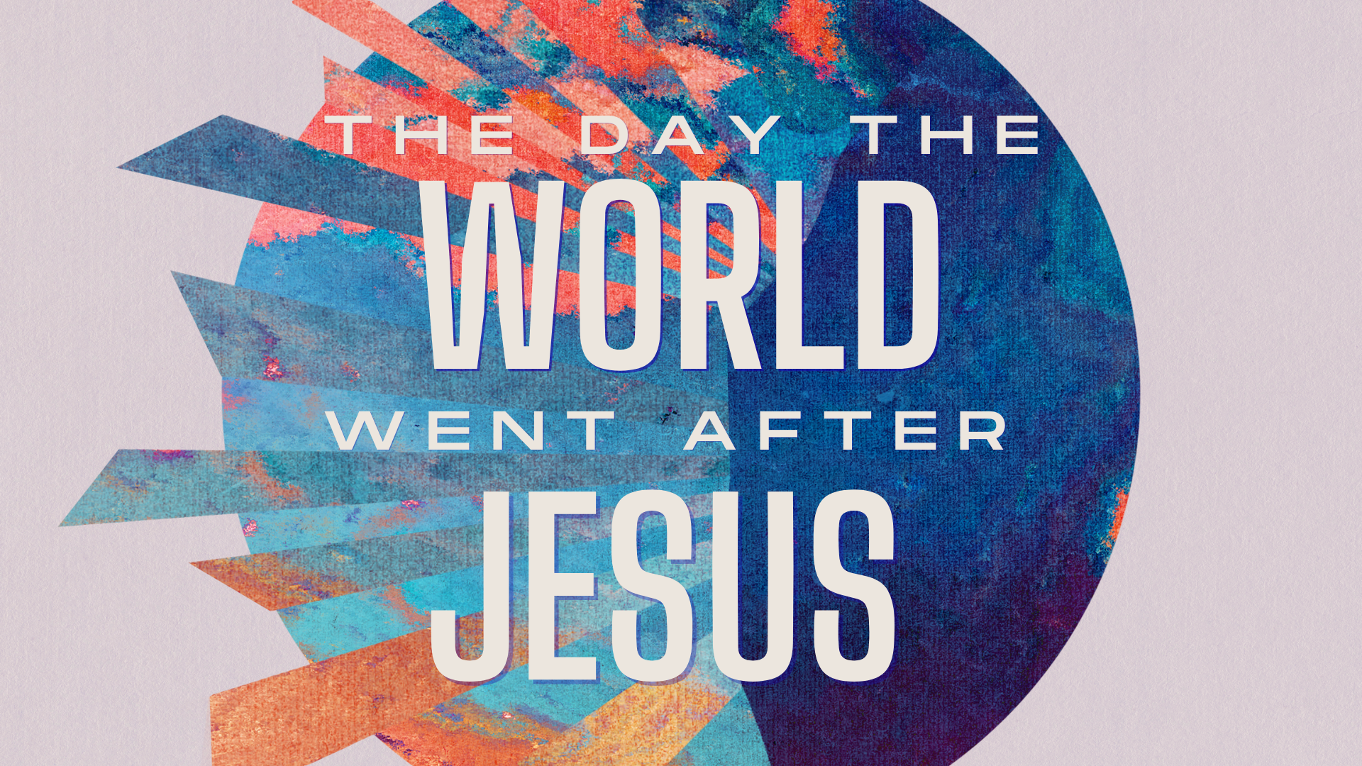 The Day the World Went After Jesus