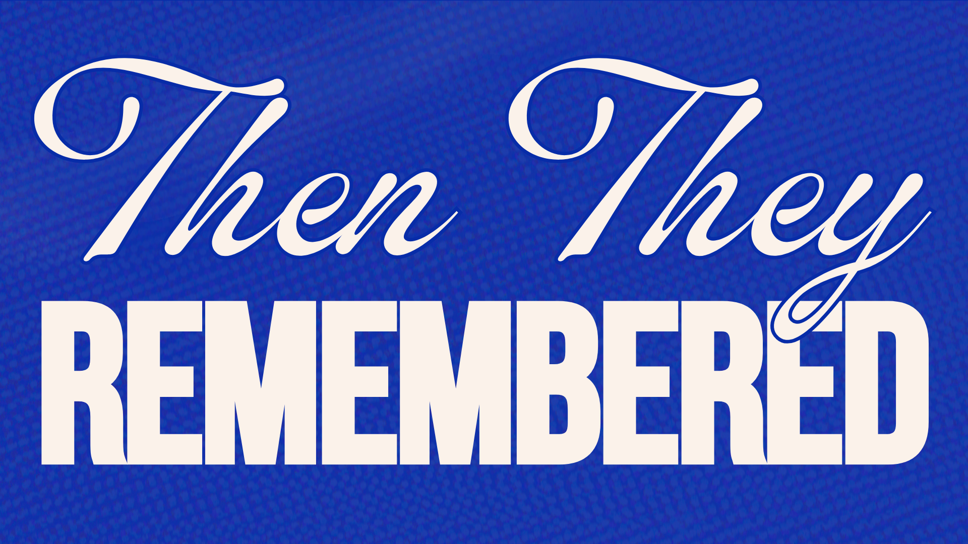 Then They Remembered