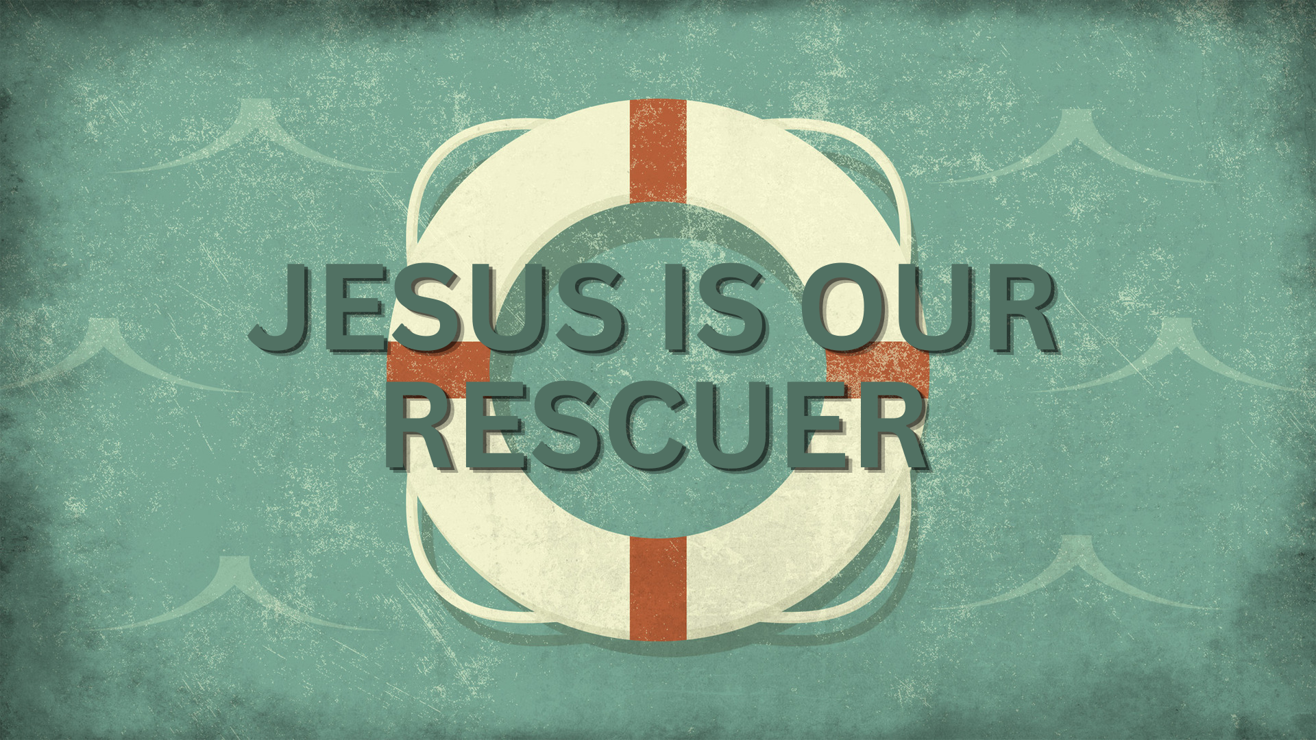 Jesus is Our Rescuer