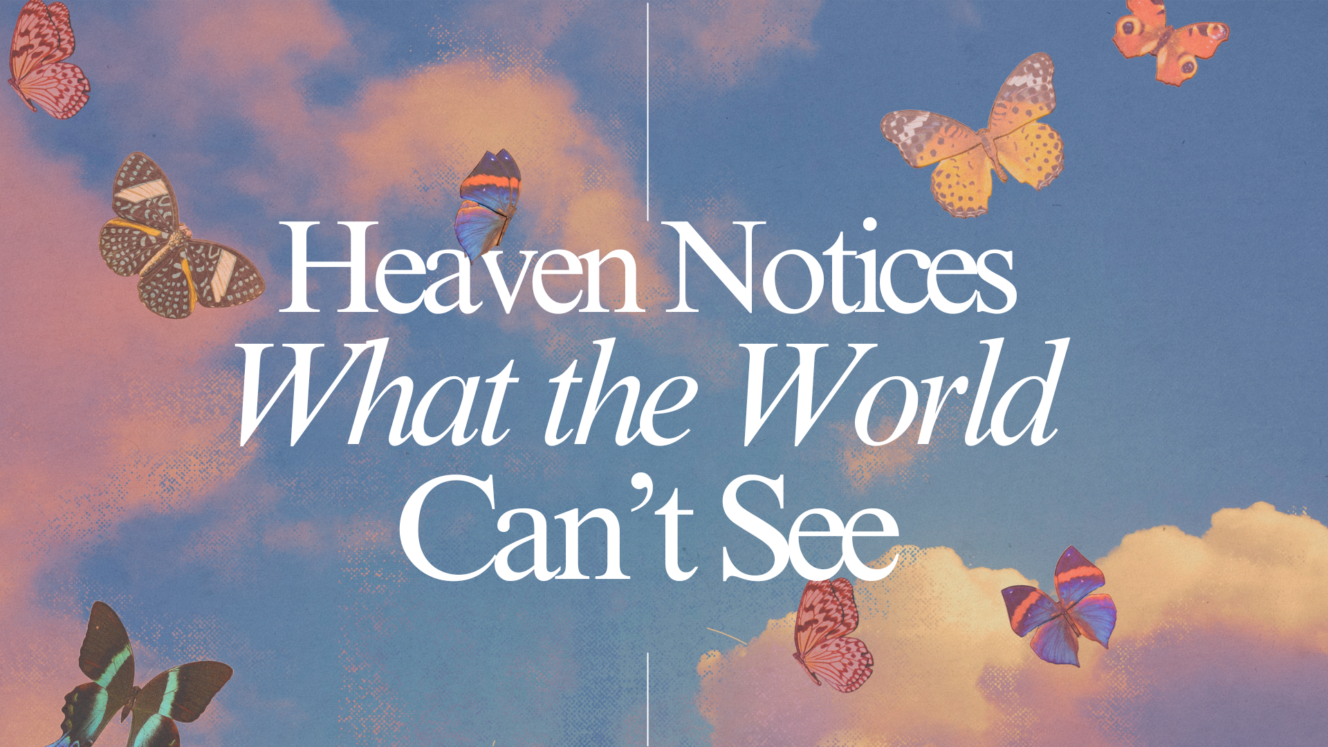 Heaven Notices What the World Can't See