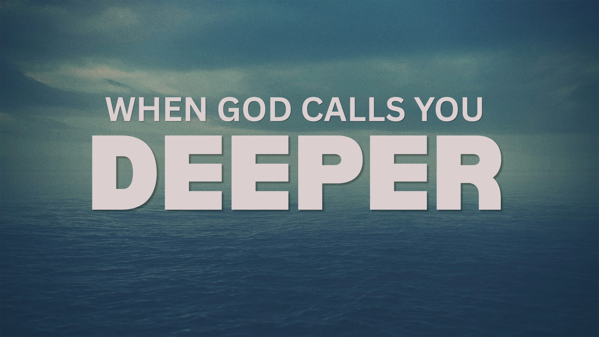 When God Calls You Deeper