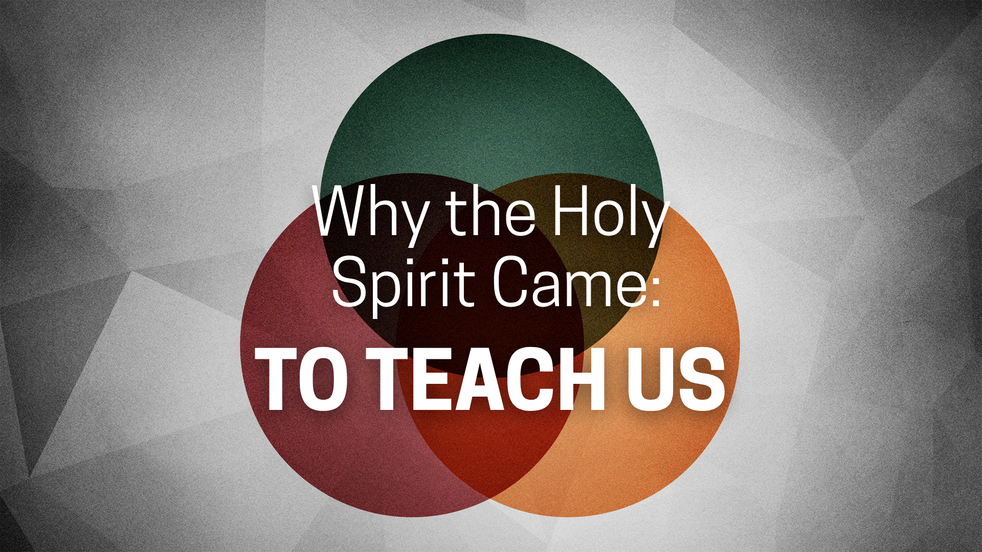 Why the Holy Spirit Came: To Teach Us