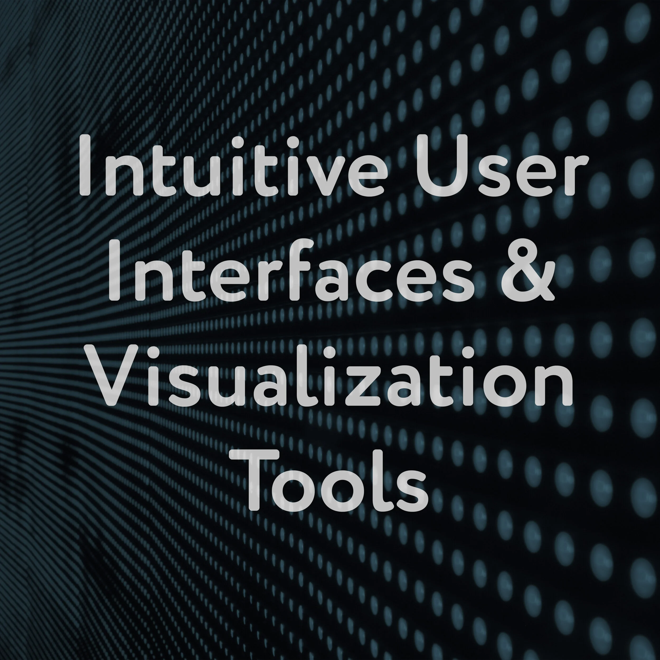 Intuitive User Inferfaces and Visualization Tools.jpg